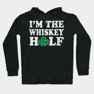 I'm The Whiskey Half Irish St Patrick's Day Drinking Humor Hoodie